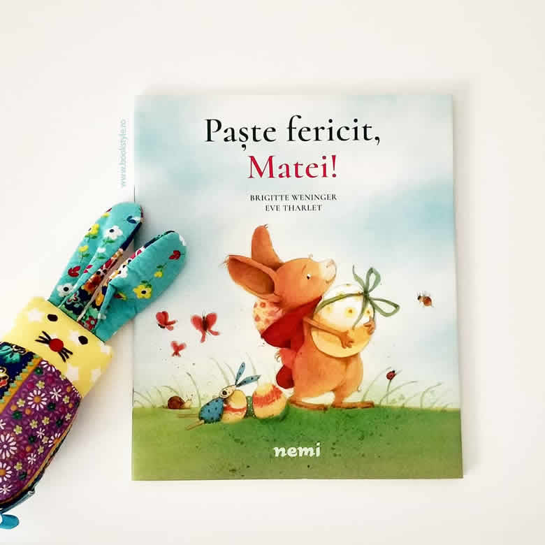 Paște fericit, Matei! Brigitte Weninger și Eve Tharlet, Editura Nemira, ISBN: 9786067589221