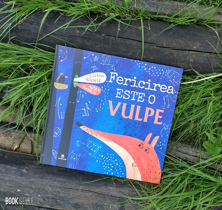 Fericirea este o vulpe, de Aušra Kiudulaitė si Evelina Daciūtė - Laura Frunza, Cartemma ISBN: 9786069463789